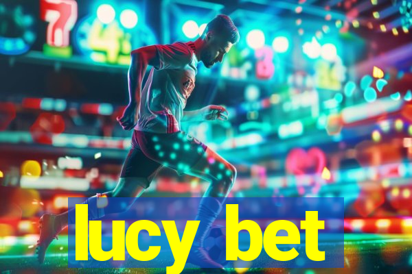 lucy bet